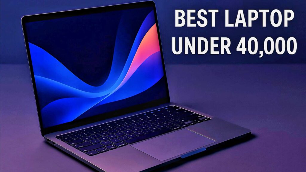 Best laptop under 40000,